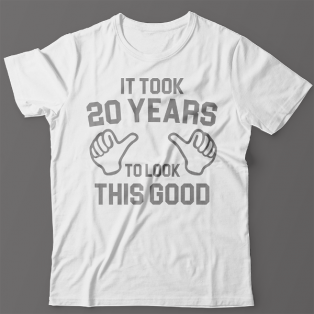 Прикольная футболка с надписью "It took 20 years to look this good"